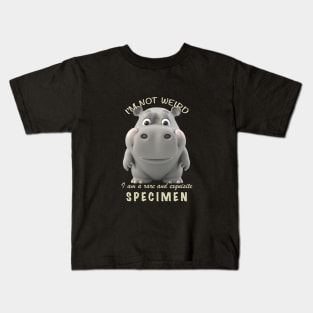 Hippo I'm Not Weird I'm A Rare and Exquisite Specimen Cute Adorable Funny Quote Kids T-Shirt